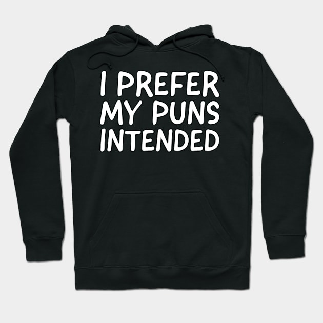 I Prefer My Puns Intended Hoodie by evokearo